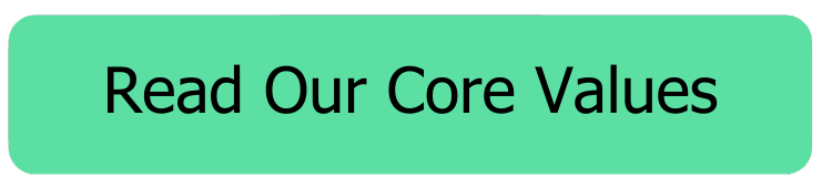 Discover what defines who we are. Click to read our core values.