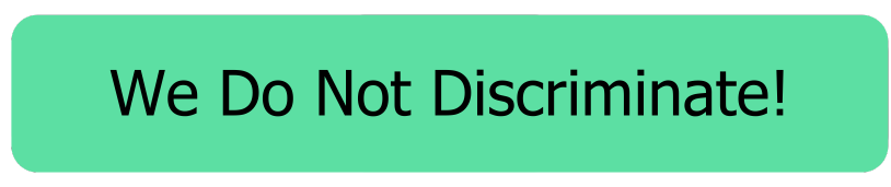 We Do Not Discriminate! Click to read our Non-Discrimination Policy